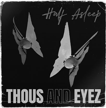 Half Asleep | Thous and Eyez Album