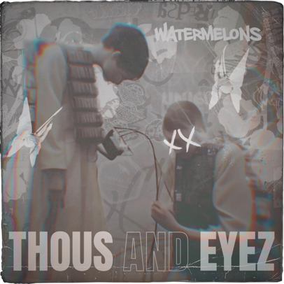 Watermelons | Thous and Eyez EP